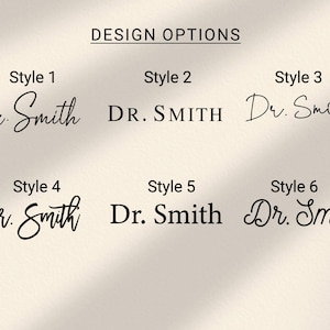 May include: A graphic display titled DESIGN OPTIONS featuring six distinct black font styles for the name Dr. Smith. Style 1 is a thin script, Style 2 is a bold serif, Style 3 is a delicate cursive, Style 4 is a thick script, Style 5 is a standard serif, and Style 6 is a decorative script.