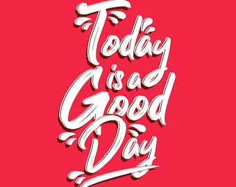 Today Is A Good Day, Digital Download, Motivational Quotes, Wall Art