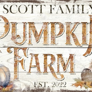 May include: A rectangular wooden sign with a white distressed finish featuring the text SCOTT FAMILY PUMPKIN FARM EST. 2022 in dark brown lettering. The word PUMPKIN FARM is in a large, textured, rust-colored font with a pumpkin and leaves.