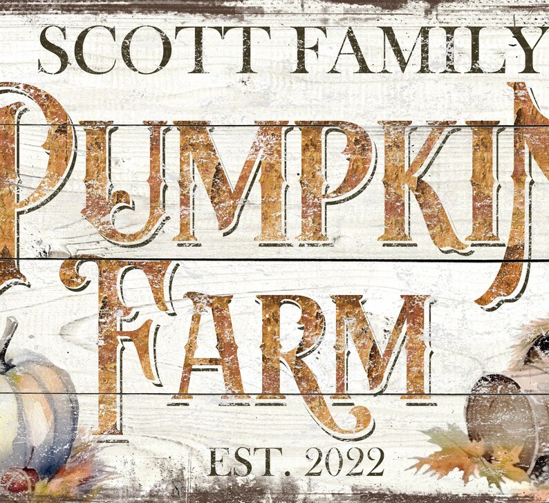 May include: A rectangular wooden sign with a white distressed finish featuring the text SCOTT FAMILY PUMPKIN FARM EST. 2022 in dark brown lettering. The word PUMPKIN FARM is in a large, textured, rust-colored font with a pumpkin and leaves.