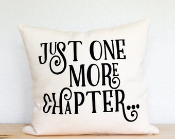 Book Reader's "Just One More Chapter" Pillow - Gift for Her, Gift for Him, Bookish Gift, Home Decor, Bookworm, Books, Girlfriend Gift