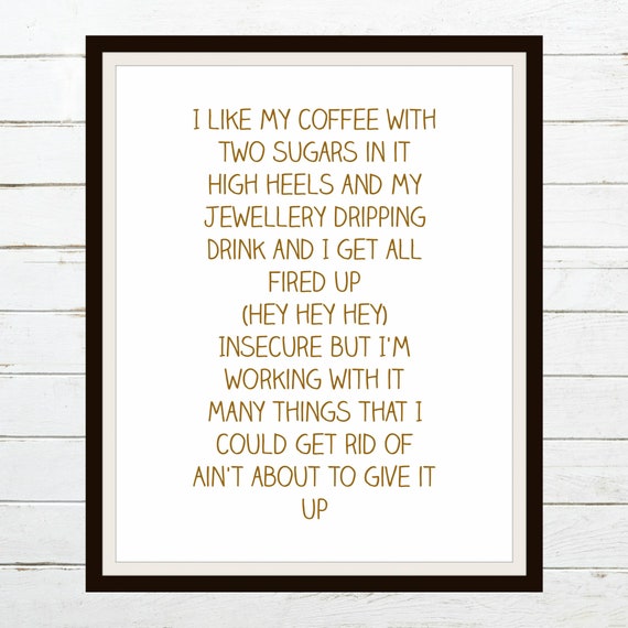 I Like My Coffee With Two Sugars In It High Heels And My Jewellery Dripping Woman Like Me Little Mix Nicki Minaj Printable Lyric