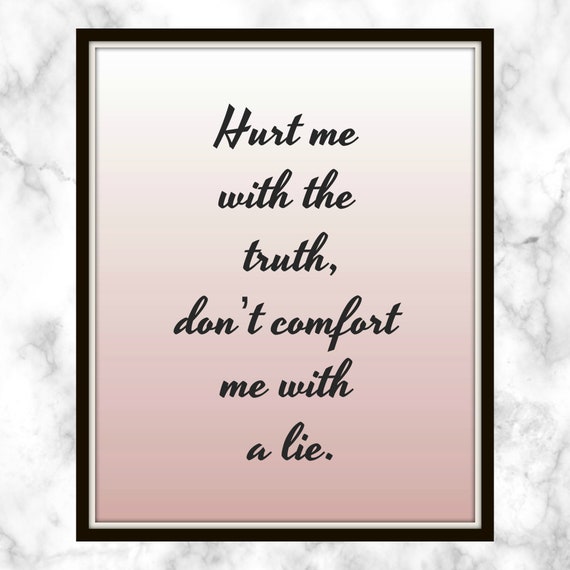 Hurt Me With The Truth Dont Comfort Me With A Lie Rihanna Etsy