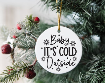 Baby It's Cold Outside Ceramic Ornament, 4 Shapes, Christmas Ornament, Christmas Decor