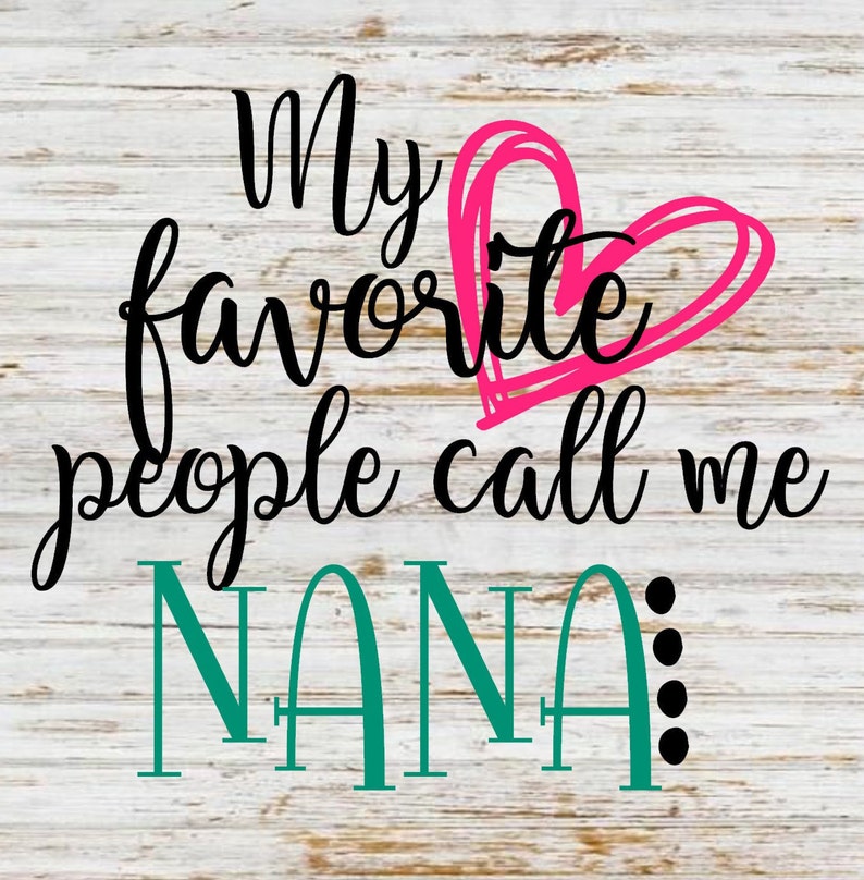 Download My favorite people call me nana svg nana svg my favorite ...