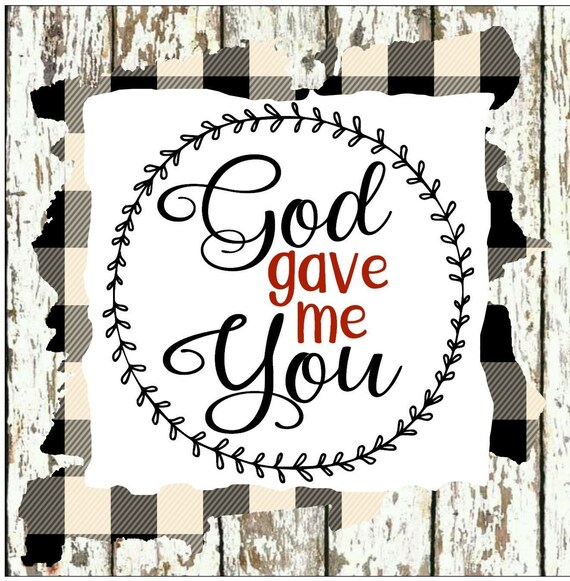 God Gave Me You Svg Jesus Svg Valentine Svg Heart Svg Love Svg Etsy
