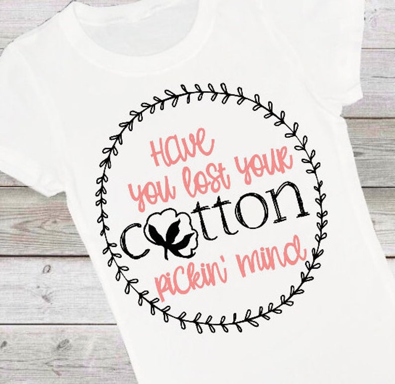 Have you lost your cotton pickin mind svg christian svg cotton | Etsy