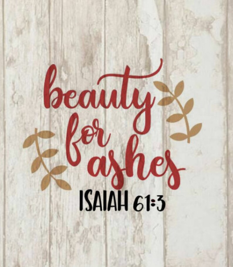 Christian SVG beauty for ashes svg cutting file bible ...