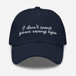 Golf Hat, I Don’t Want Your Swing Tips, Funny Embroidered Dad Hat, Women’s Golf Cap, Golf Gift for Her