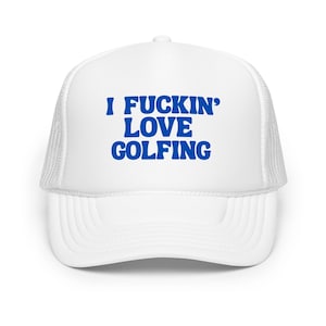 I Fuckin Love Golfing Hat, Funny Foam Trucker Hat, Golf Hat for Men Women, Retro Golf Cap, Golf Gift, Unisex Golf Trucker Hat