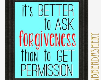 Better To Ask Forgiveness Than To Get Permission Printable Typography 8x10 Motivational Quote Red Turquoise Aqua Office Bedroom Home Decor