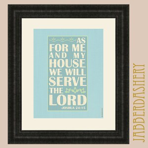 Me And My House Will Serve The Lord [Joshua 24: 15]11x14  Family Motto Quote Typography Mormon LDS Bible