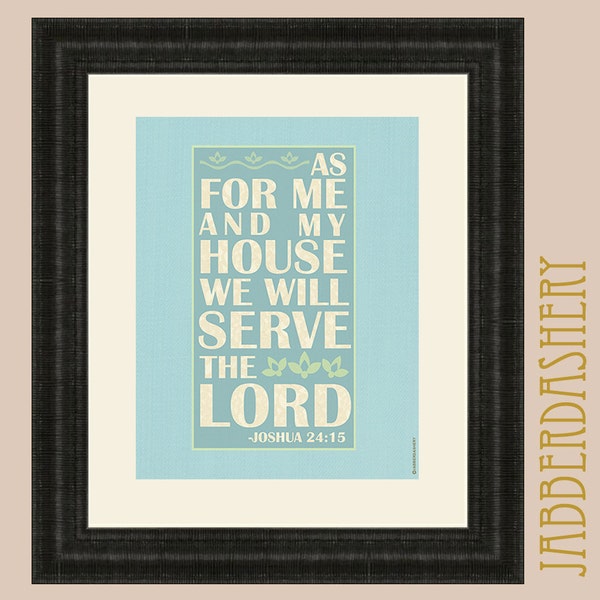 Me And My House Will Serve The Lord [Joshua 24: 15]11x14  Family Motto Quote Typography Mormon LDS Bible