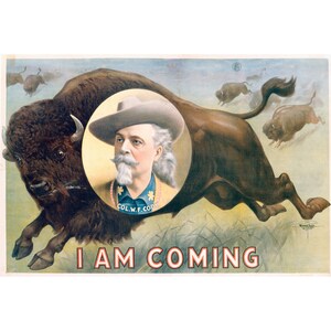Buffalo Bill Cody Promotional Poster : I Am Coming (1900) - Giclee Fine Art Print