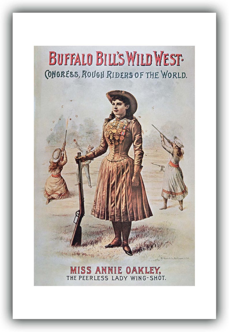 Poster for Buffalo Bill's Wild West Show, Featuring Annie Oakley (c ...