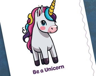 Be a unicorn. Printable Card, Greeting Card, Downloadable: Card, Foldable Card, Blank Card, PNG and SVG.