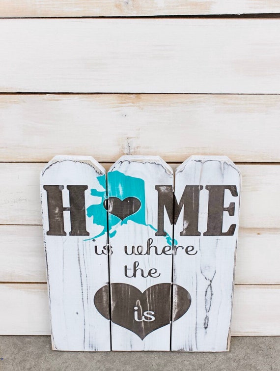 Home Is Where The Heart Is Alaska Home Sign Picket Fence Etsy
