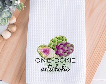 Okie Dokie Artichoke Kitchen Towel, Vegetab;e Kitchen Towel, Funny Dish Towel, Gift for Foodie, Housewarming Gift, Hostess Gift
