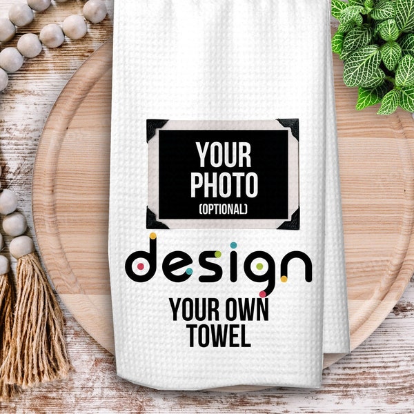 Design Your Own Kitchen Towel, Personalized Tea Towel, Housewarming Gift, Custom Dish Towel with your Photo or Text