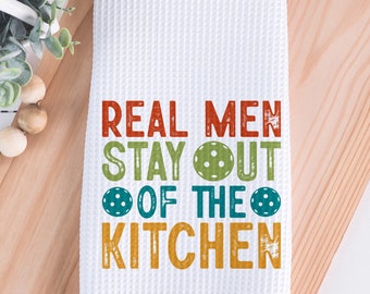 Pickleball Kitchen Towel, Real Men Stay Out of the Kitchen, Gift for Dad, Gift for Pickleball Team