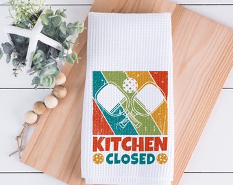 Pickleball Kitchen Towel, Kitchen Closed, Gift for Pickleball Enthusiast, Gift for Mom or Dad, Pickleball Team