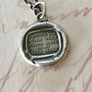 Forgive the wish that would have kept thee here.  Antique wax letter seal pendant.  Handmade sterling necklace.