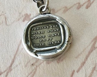 Forgive the wish that would have kept thee here.  Antique wax letter seal pendant.  Handmade sterling necklace.