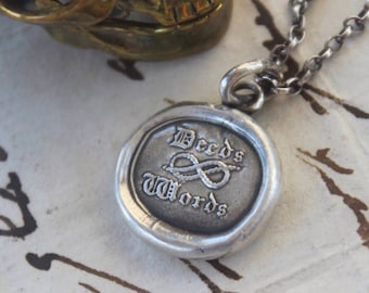 Deeds not words Pendant, actions speaks louder than words.  Life lessons, good advice, antique wax seal amulet.