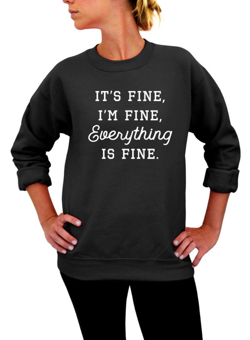 It's Fine I'm Fine Everything is Fine Shirt Crewneck | Etsy