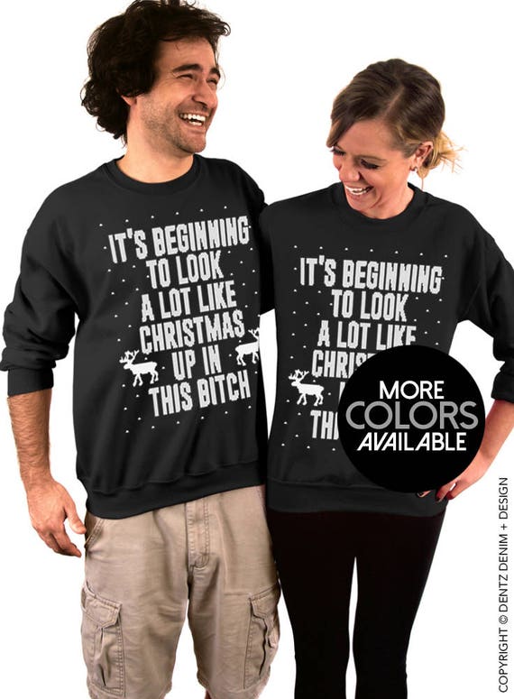 Its Beginning to Look a Lot Like Christmas Up in This Bitch Sweater Its Beginning to Look a Lot Like Christmas Up in This Bitch Sweater