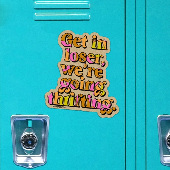 Get In Loser We're Going Thrifting Sticker, Laptop, Car Decal