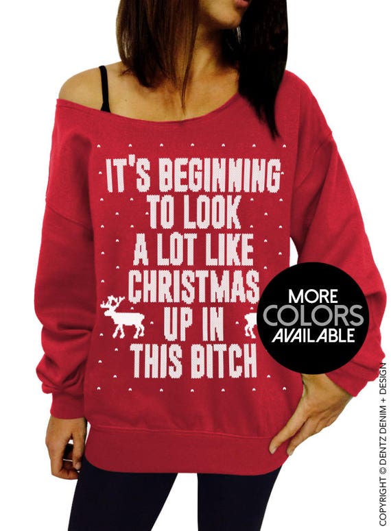 Its Beginning to Look a Lot Like Christmas Up in This Bitch Sweater Its Beginning to Look a Lot Like Christmas Up in This Bitch Sweater