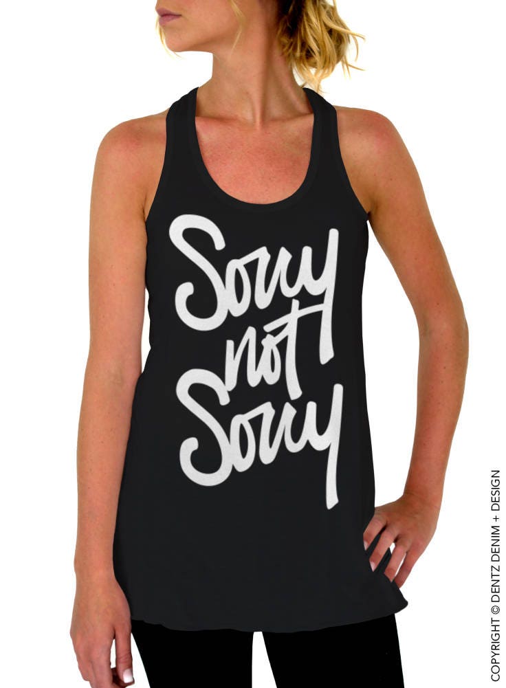 Sorry Not Sorry Womens Clothing Flowy Tank Top Racerback | Etsy