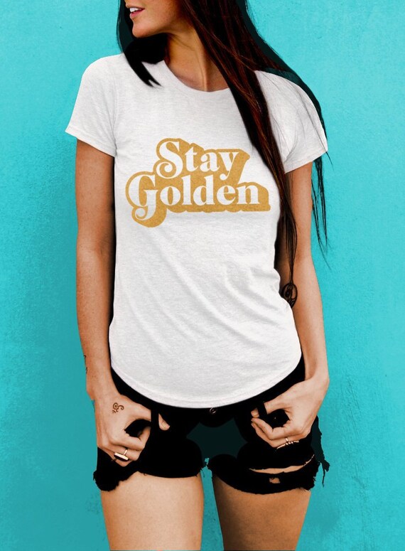 Stay Golden T-shirt Womens Boyfriend 