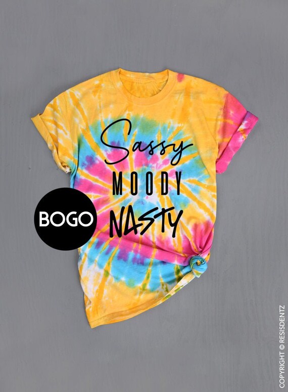 Tie Dye Sassy Moody Nasty T-shirt Funny 