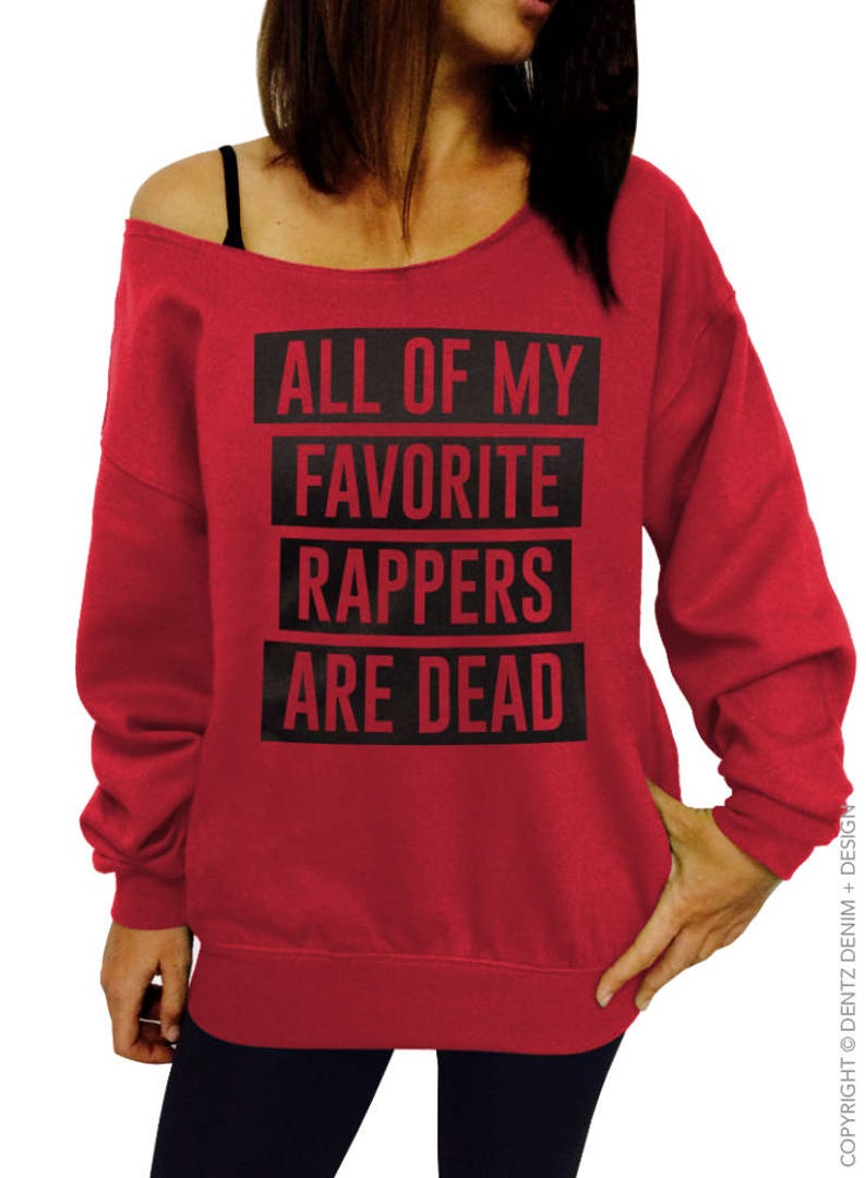 Music Sweatshirt All of my Favorite Rappers are Dead | Etsy