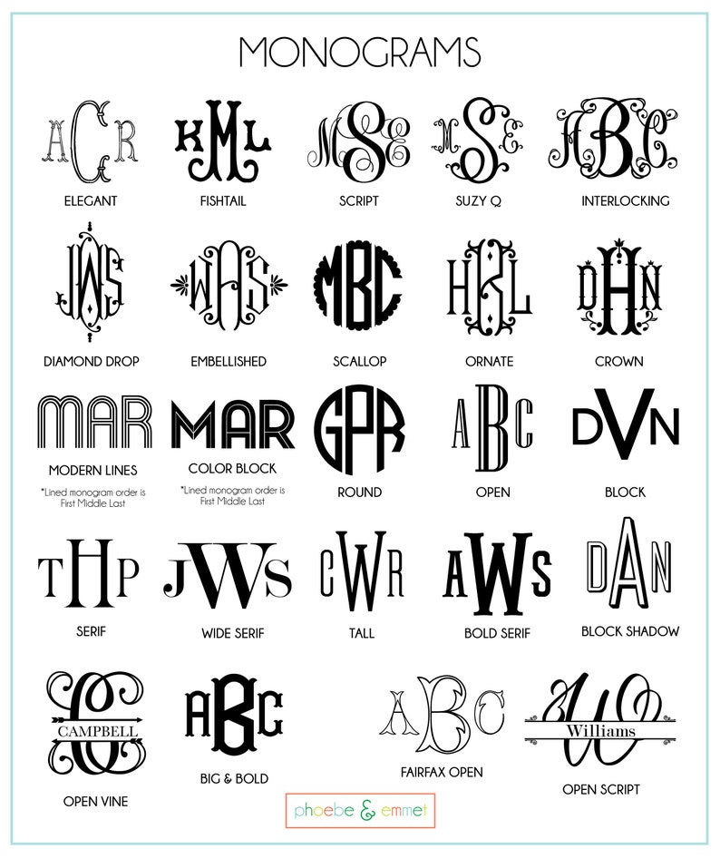 May include: A chart showing different monogram styles with names for each style. The styles include Elegant, Fishtail, Script, Suzy Q, Interlocking, Diamond Drop, Embellished, Scallop, Ornate, Crown, Modern Lines, Color Block, Round, Open, Block, Serif, Wide Serif, Tall, Bold Serif, Block Shadow, Open Vine, Big & Bold, Fairfax Open, and Open Script.