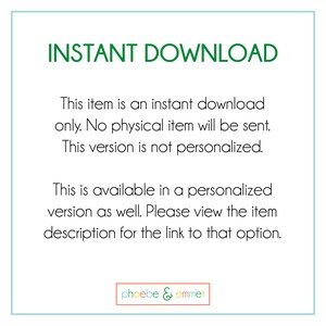 May include: A white background with the text "INSTANT DOWNLOAD" in green. The text below states this item is an instant download, no physical item will be sent, and this version is not personalized. The logo "phoebe & emmet" is at the bottom.