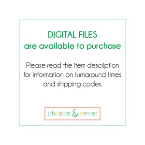 May include: A green square with rounded corners contains the text "DIGITAL FILES are available to purchase. Please read the item description for information on turnaround times and shipping codes."  Below the text is a smaller rectangle with the text "phoebe & emmet" in green, orange, and yellow.