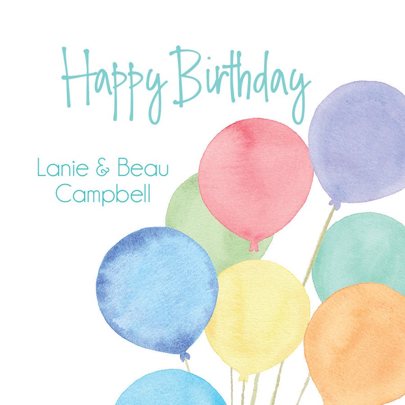 May include: Happy Birthday card with watercolor balloons in shades of blue, green, yellow, orange, pink, and purple. The card says "Happy Birthday" in turquoise text and "Lanie & Beau Campbell" in turquoise text.