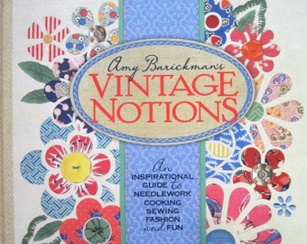 AMY BARICKMAN'S "Vintage Notions" HB Guide to Needlework, Cooking, Sewing, Fashion and Fun