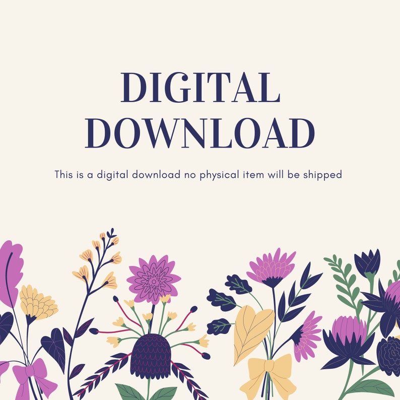 Op de afbeelding: Een digitale downloadafbeelding met de woorden "DIGITALE DOWNLOAD" in marineblauw. De afbeelding bevat een bloemenrand met paarse, gele en groene bloemen. De tekst "Dit is een digitale download, er wordt geen fysiek item verzonden" is ook opgenomen.