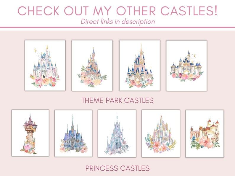 May include: A collection of watercolor castle prints, including theme park and princess castles, with floral accents. The text "CHECK OUT MY OTHER CASTLES!" and "Direct links in description" are at the top, with "THEME PARK CASTLES" and "PRINCESS CASTLES" below.