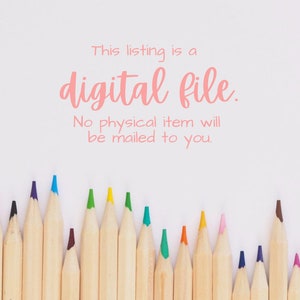 May include: A row of coloured pencils with wooden barrels and sharpened points. The text "This listing is a digital file. No physical item will be mailed to you." is written in pink above the pencils.