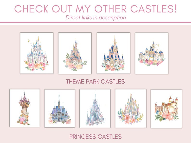 May include: A collection of watercolor castle prints, including theme park and princess castles, with floral accents. The text "CHECK OUT MY OTHER CASTLES!" and "Direct links in description" are at the top, with "THEME PARK CASTLES" and "PRINCESS CASTLES" below.