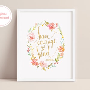 Cinderellas Quote: "Have Courage and Be Kind" Instant Download, Cinderella Artwork