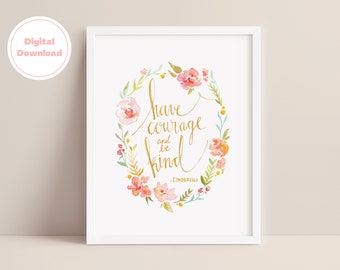 Cinderellas Quote: "Have Courage and Be Kind" Instant Download, Cinderella Artwork