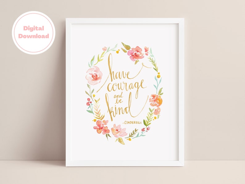 Cinderellas Quote: Have Courage and Be Kind Instant Download, Cinderella Artwork image 1