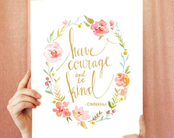 Cinderella Quote: "Have Courage and Be Kind", print of original artwork