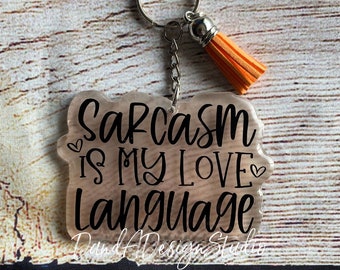 Sarkasmus ist meine Sprache der Liebe Sprache Resin Schlüsselanhänger: Lustiges freches Zitat